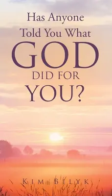 ¿Te han contado lo que Dios hizo por ti? - Has Anyone Told You What God Did for You?