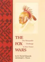 Las guerras de los zorros: el desafío mesquakie a Nueva Francia - The Fox Wars: The Mesquakie Challenge to New France