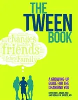 El libro de los preadolescentes: Una guía de crecimiento para tu yo cambiante - The Tween Book: A Growing-Up Guide for the Changing You