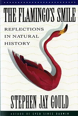 La sonrisa del flamenco: Reflexiones sobre la historia natural - The Flamingo's Smile: Reflections in Natural History