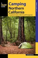 Camping Northern California: A Comprehensive Guide to Public Tent and RV Campgrounds, Edición revisada - Camping Northern California: A Comprehensive Guide to Public Tent and RV Campgrounds, Revised edition