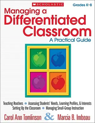 La gestión de un aula diferenciada, Grados K-8: Una guía práctica - Managing a Differentiated Classroom, Grades K-8: A Practical Guide