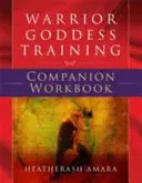 Libro de ejercicios complementario del Entrenamiento para la Diosa Guerrera - Warrior Goddess Training Companion Workbook
