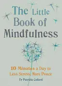 Pequeño libro de Mindfulness: 10 minutos al día para menos estrés y más paz - Little Book of Mindfulness: 10 Minutes a Day to Less Stress, More Peace