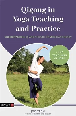 Qigong en la enseñanza y práctica del yoga: La comprensión del Qi y el uso de la energía de los meridianos - Qigong in Yoga Teaching and Practice: Understanding Qi and the Use of Meridian Energy