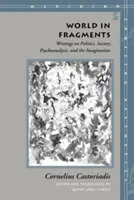 El mundo en fragmentos: Escritos sobre política, sociedad, psicoanálisis e imaginación - World in Fragments: Writings on Politics, Society, Psychoanalysis, and the Imagination