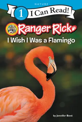 Ranger Rick Ojalá fuera un flamenco - Ranger Rick: I Wish I Was a Flamingo