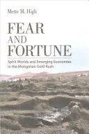 Miedo y fortuna: Mundos espirituales y economías emergentes en la fiebre del oro de Mongolia - Fear and Fortune: Spirit Worlds and Emerging Economies in the Mongolian Gold Rush