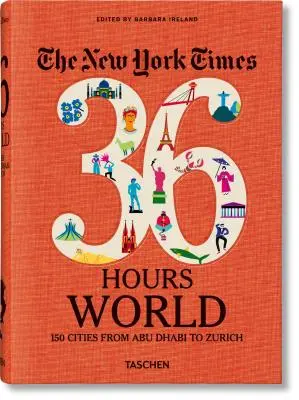 Las 36 horas del New York Times. World. 150 ciudades de Abu Dhabi a Zúrich - The New York Times 36 Hours. World. 150 Cities from Abu Dhabi to Zurich