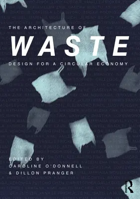 La arquitectura de los residuos: Diseño para una economía circular - The Architecture of Waste: Design for a Circular Economy