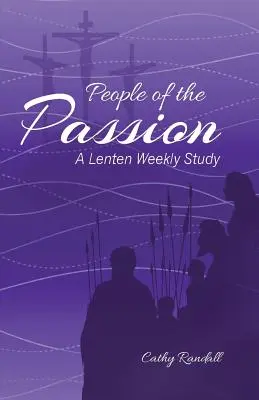 El pueblo de la Pasión: Estudio semanal de Cuaresma - People of the Passion: A Lenten Weekly Study