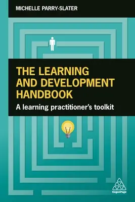 Manual de aprendizaje y desarrollo: Herramientas para el profesional de la enseñanza - The Learning and Development Handbook: A Learning Practitioner's Toolkit