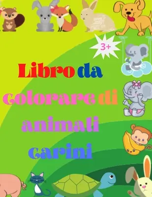 Libro para colorear de animales: Adorabile bambino animali libro da colorare da 3 anni in su Animali del bosco super carino bambino Libro da color - Libro da colorare di animali carini: Adorabile bambino animali libro da colorare da 3 anni in su Animali del bosco super carino bambino Libro da color