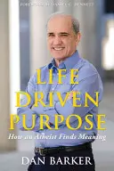 El propósito de la vida: cómo un ateo encuentra sentido - Life Driven Purpose: How an Atheist Finds Meaning