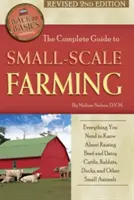 Guía completa de la cría en pequeña escala: Todo lo que necesita saber sobre la cría de ganado vacuno, conejos, patos y otros animales pequeños 2ª edición revisada - The Complete Guide to Small Scale Farming: Everything You Need to Know about Raising Beef Cattle, Rabbits, Ducks, and Other Small Animals Revised 2nd