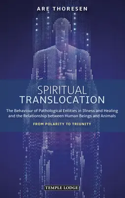 Translocación Espiritual: El Comportamiento de las Entidades Patológicas en la Enfermedad y en la Curación y la Relación entre los Seres Humanos y los Animales: F - Spiritual Translocation: The Behaviour of Pathological Entities in Illness and Healing and the Relationship Between Human Beings and Animals: F