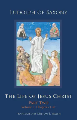 La vida de Jesucristo, 283 Segunda parte, volumen 1, capítulos 1-57 - The Life of Jesus Christ, 283: Part Two, Volume 1, Chapters 1-57