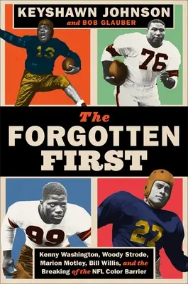 Los primeros olvidados: Kenny Washington, Woody Strode, Marion Motley, Bill Willis y la ruptura de la barrera del color en la NFL - The Forgotten First: Kenny Washington, Woody Strode, Marion Motley, Bill Willis, and the Breaking of the NFL Color Barrier