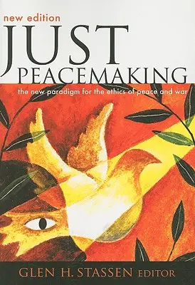 Pacificación justa: El nuevo paradigma de la ética de la paz y la guerra - Just Peacemaking: The New Paradigm for the Ethics of Peace and War