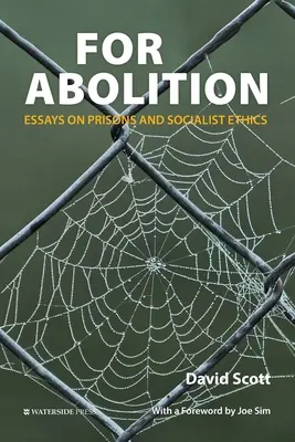 Por la abolición: Ensayos sobre prisiones y ética socialista - For Abolition: Essays on Prisons and Socialist Ethics