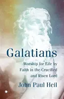 Gálatas Adoración para la vida por la fe en el Señor crucificado y resucitado - Galatians: Worship for Life by Faith in the Crucified and Risen Lord