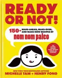 Preparado o no, 2: Más de 150 recetas para preparar con antelación por Nom Nom Paleo - Ready or Not!, 2: 150+ Make-Ahead, Make-Over, and Make-Now Recipes by Nom Nom Paleo