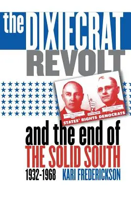 La revuelta dixiecrata y el fin del Sur sólido, 1932-1968 - Dixiecrat Revolt and the End of the Solid South, 1932-1968