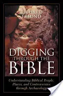 Escarbando en la Biblia: Comprender a los personajes, los lugares y las controversias bíblicas a través de la arqueología - Digging Through the Bible: Understanding Biblical People, Places, and Controversies through Archaeology