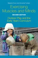 Ejercitando músculos y mentes, segunda edición: El juego al aire libre y el plan de estudios de los primeros años - Exercising Muscles and Minds, Second Edition: Outdoor Play and the Early Years Curriculum