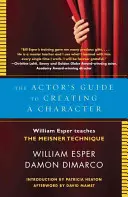 La guía del actor para crear un personaje: William Esper enseña la técnica Meisner - The Actor's Guide to Creating a Character: William Esper Teaches the Meisner Technique