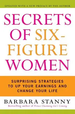 Secretos de mujeres de seis cifras: Estrategias sorprendentes para aumentar sus ingresos y cambiar su vida - Secrets of Six-Figure Women: Surprising Strategies to Up Your Earnings and Change Your Life