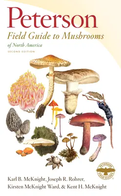 Peterson Field Guide to Mushrooms of North America, Segunda edición - Peterson Field Guide to Mushrooms of North America, Second Edition