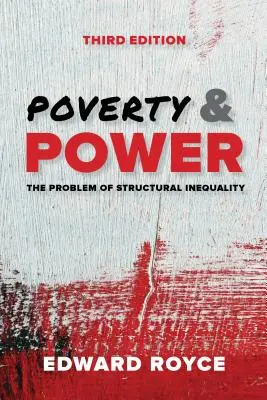 Pobreza y Poder: El Problema de la Desigualdad Estructural, Tercera Edición - Poverty and Power: The Problem of Structural Inequality, Third Edition