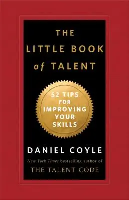 El pequeño libro del talento: 52 consejos para mejorar tus habilidades - The Little Book of Talent: 52 Tips for Improving Your Skills