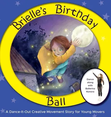 El baile de cumpleaños de Brielle: Una historia de movimiento creativo para jóvenes bailarines - Brielle's Birthday Ball: A Dance-It-Out Creative Movement Story for Young Movers