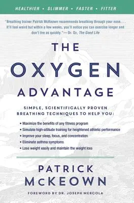 La ventaja del oxígeno: Técnicas de respiración sencillas y científicamente probadas que le ayudarán a estar más sano, más delgado, más rápido y en forma - The Oxygen Advantage: Simple, Scientifically Proven Breathing Techniques to Help You Become Healthier, Slimmer, Faster, and Fitter