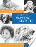 El gran libro de los secretos del dibujo realista: Técnicas fáciles para dibujar personas, animales y mucho más - The Big Book of Realistic Drawing Secrets: Easy Techniques for Drawing People, Animals and More