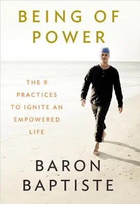 Ser de Poder: Las 9 Prácticas para Encender una Vida Empoderada - Being of Power: The 9 Practices to Ignite an Empowered Life