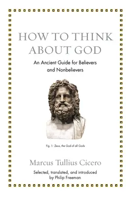 Cómo pensar en Dios: Una antigua guía para creyentes y no creyentes - How to Think about God: An Ancient Guide for Believers and Nonbelievers