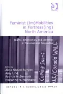 Feminist (Im)Mobilities in Fortress(ing) North America: Derechos, ciudadanías e identidades en perspectiva transnacional - Feminist (Im)Mobilities in Fortress(ing) North America: Rights, Citizenships, and Identities in Transnational Perspective