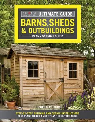 Guía definitiva: Graneros, cobertizos y dependencias, 4ª edición actualizada: Instrucciones de construcción y diseño paso a paso y planos para construir más de 100 edificios anexos. - Ultimate Guide: Barns, Sheds & Outbuildings, Updated 4th Edition: Step-By-Step Building and Design Instructions Plus Plans to Build More Than 100 Outb