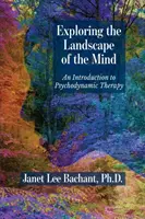 Explorando el paisaje de la mente: Una introducción a la terapia psicodinámica - Exploring the Landscape of the Mind: An Introduction to Psychodynamic Therapy