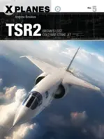 TSR2: El avión de combate británico perdido en la Guerra Fría - TSR2: Britain's Lost Cold War Strike Jet