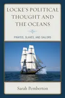 El pensamiento político de Locke y los océanos: Piratas, esclavos y marineros - Locke's Political Thought and the Oceans: Pirates, Slaves, and Sailors