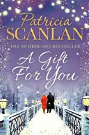 Regalo para ti - Calidez, sabiduría y amor en cada página - si atesoraste a Maeve Binchy, lee a Patricia Scanlan - Gift For You - Warmth, wisdom and love on every page - if you treasured Maeve Binchy, read Patricia Scanlan