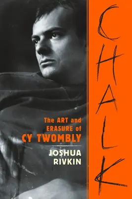 Tiza: El arte y el borrado de Cy Twombly - Chalk: The Art and Erasure of Cy Twombly
