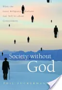 La sociedad sin Dios: Lo que las naciones menos religiosas pueden decirnos sobre la satisfacción - Society Without God: What the Least Religious Nations Can Tell Us about Contentment