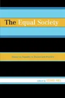 La sociedad igualitaria: Ensayos sobre la igualdad en la teoría y en la práctica - The Equal Society: Essays on Equality in Theory and Practice