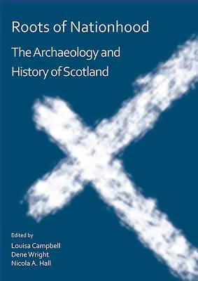 Roots of Nationhood: Arqueología e historia de Escocia - Roots of Nationhood: The Archaeology and History of Scotland