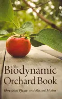 El libro del huerto biodinámico - The Biodynamic Orchard Book